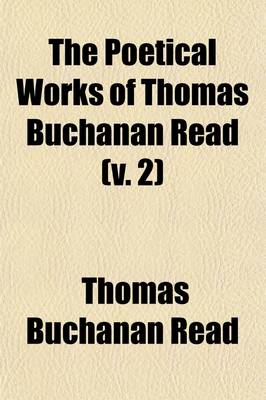 Book cover for The Poetical Works of Thomas Buchanan Read (Volume 2); The New Pastoral