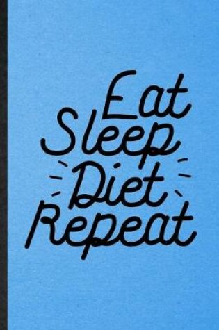 Cover of Eat Sleep Diet Repeat