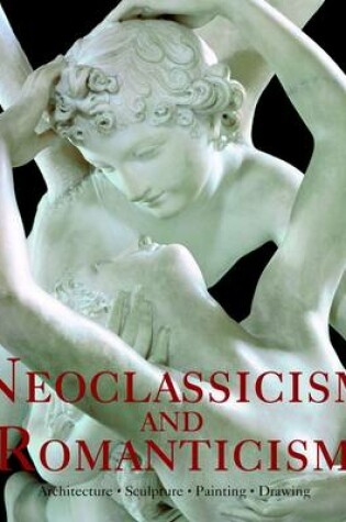 Cover of Neoclassicism & Romanticism : Architecture, Sculpture, Painting, Drawing