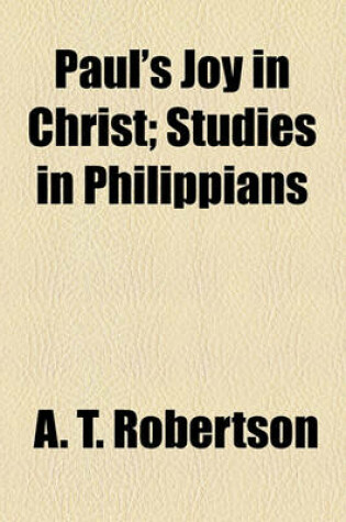 Cover of Paul's Joy in Christ; Studies in Philippians