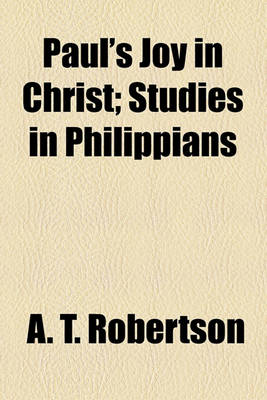 Book cover for Paul's Joy in Christ; Studies in Philippians