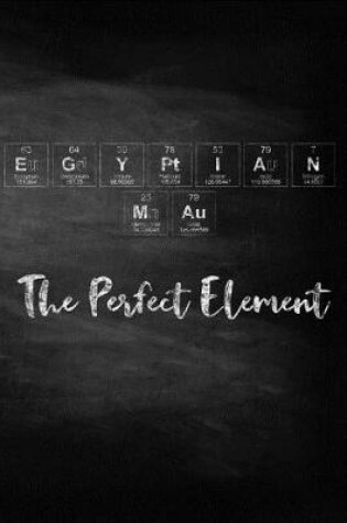 Cover of Egyptian Mau the Perfect Element