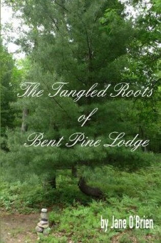 Cover of The Tangled Roots of Bent Pine Lodge