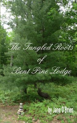 Book cover for The Tangled Roots of Bent Pine Lodge
