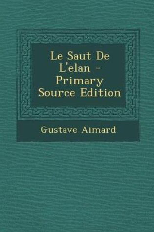 Cover of Le Saut de L'Elan - Primary Source Edition