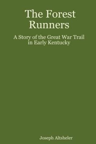Cover of The Forest Runners: A Story of the Great War Trail In Early Kentucky