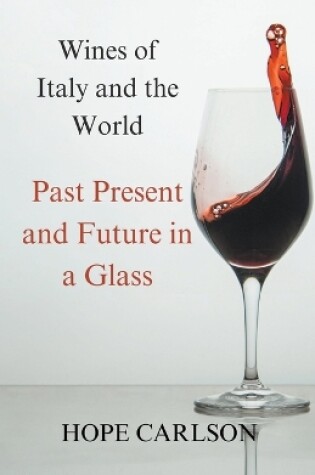 Cover of Wines of Italy and the World Past Present and Future in a Glass