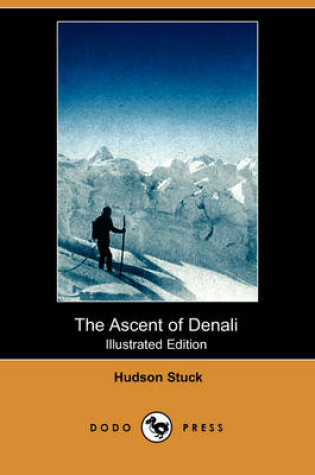 Cover of The Ascent of Denali (Illustrated Edition) (Dodo Press)