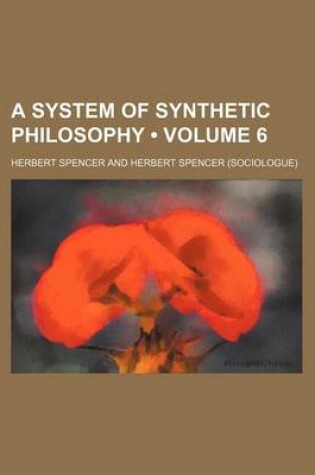 Cover of A System of Synthetic Philosophy (Volume 6)