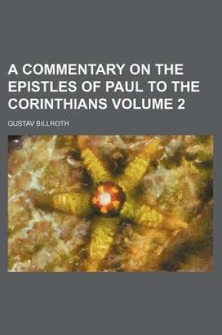 Cover of A Commentary on the Epistles of Paul to the Corinthians Volume 2