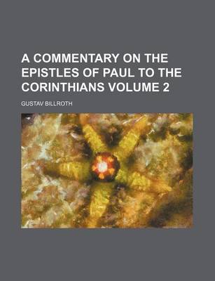 Book cover for A Commentary on the Epistles of Paul to the Corinthians Volume 2