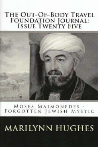 Cover of The Out-of-Body Travel Foundation Journal: Moses Maimonides, Forgotten Jewish Mystic - Issue Twenty Five