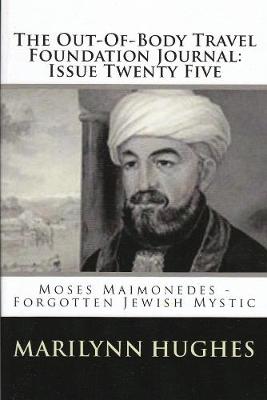 Book cover for The Out-of-Body Travel Foundation Journal: Moses Maimonides, Forgotten Jewish Mystic - Issue Twenty Five