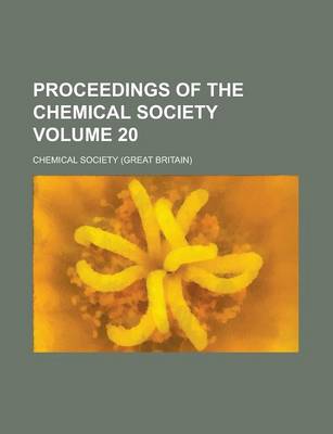 Book cover for Proceedings of the Chemical Society Volume 20