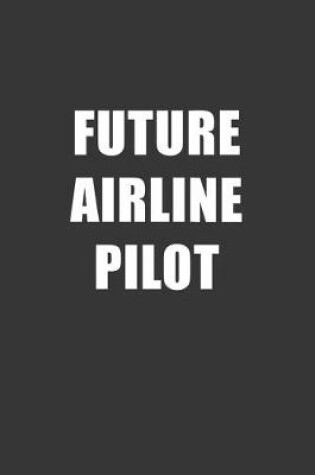 Cover of Future Airline Pilot Notebook