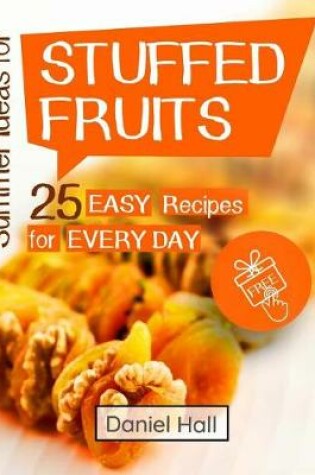 Cover of Summer ideas for stuffed fruits. 25 easy recipes for every day.