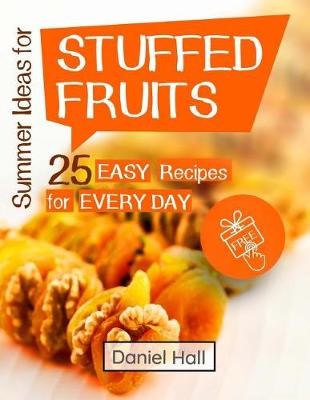 Book cover for Summer ideas for stuffed fruits. 25 easy recipes for every day.
