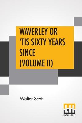 Book cover for Waverley Or 'Tis Sixty Years Since (Volume II)