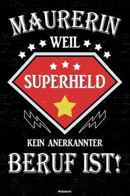 Book cover for Maurerin weil Superheld kein anerkannter Beruf ist! Notizbuch