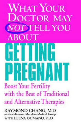 Cover of What Your Doctor May Not Tell You About Getting Pregnant