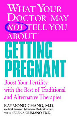 Book cover for What Your Doctor May Not Tell You About Getting Pregnant