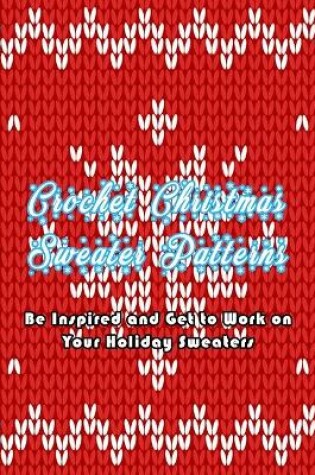 Cover of Crochet Christmas Sweater Patterns