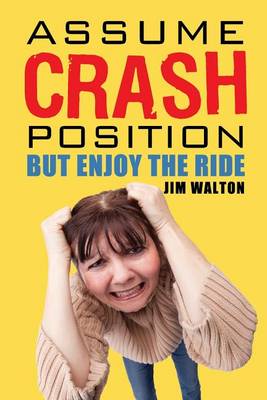 Book cover for Assume Crash Position but Enjoy the Ride