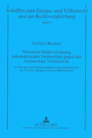 Cover of Nationale Strafverfolgung Internationaler Verbrechen Gegen Das Humanitare Volkerrecht