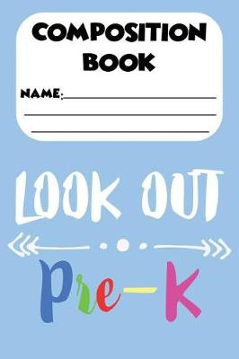 Book cover for Composition Book Look Out Pre-K