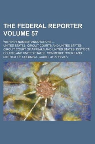 Cover of The Federal Reporter; With Key-Number Annotations ... Volume 57