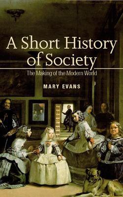Book cover for A Short History of Society: The Making of the Modern World