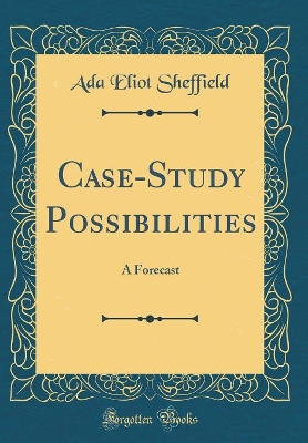 Book cover for Case-Study Possibilities: A Forecast (Classic Reprint)