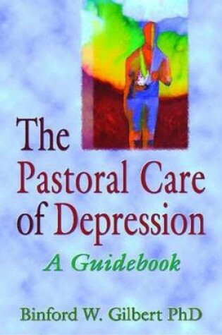 Cover of Pastoral Care of Depression, The: A Guidebook