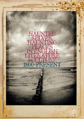 Book cover for Haunted Selves, Haunting Places in English Literature and Culture