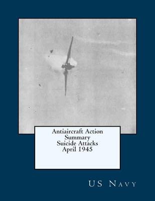 Book cover for Antiaircraft Action Summary Suicide Attacks April 1945