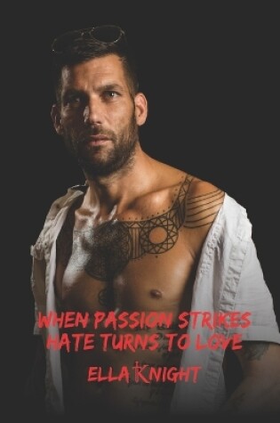 Cover of When passion strikes hate turns to love