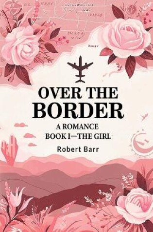 Cover of Over the Border A Romance BOOK I-THE GIRL