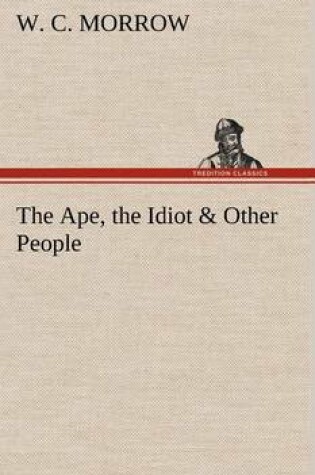 Cover of The Ape, the Idiot & Other People