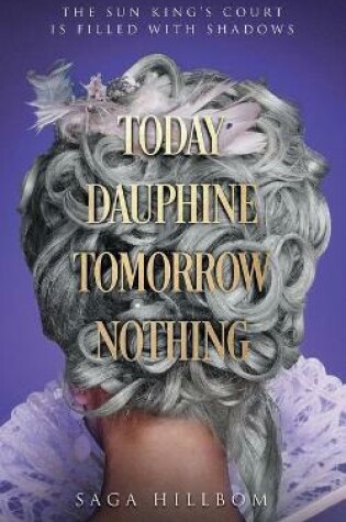 Cover of Today Dauphine Tomorrow Nothing