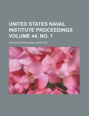 Book cover for United States Naval Institute Proceedings Volume 44, No. 1