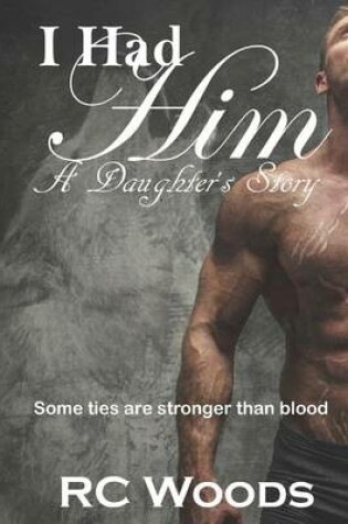 Cover of I Had Him - A Daughter's Story