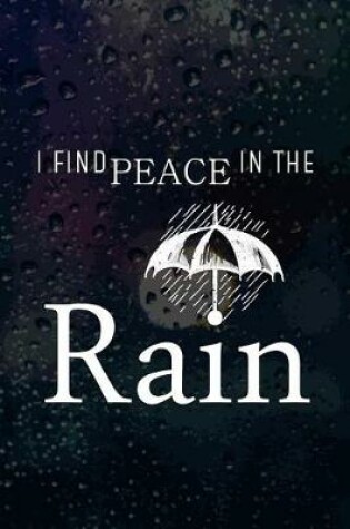 Cover of I Find Peace In The Rain