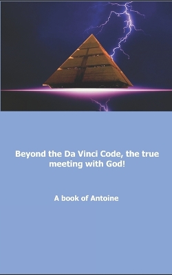 Book cover for Beyond the Da Vinci Code, the true meeting with God!