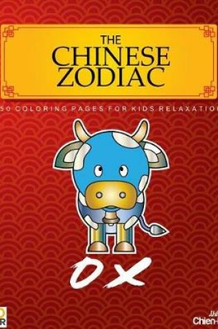 Cover of The Chinese Zodiac Ox 50 Coloring Pages For Kids Relaxation