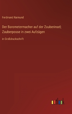 Book cover for Der Barometermacher auf der Zauberinsel; Zauberposse in zwei Aufzügen