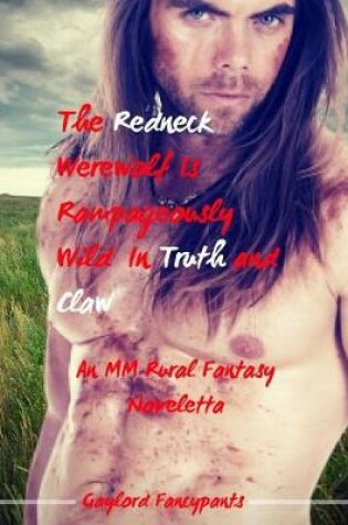 Cover of The Redneck Werewolf Is Rampageously Wild in Truth and Claw