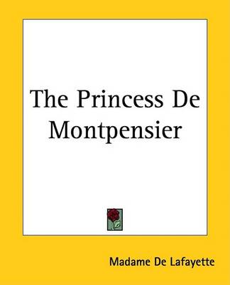 Book cover for The Princess De Montpensier