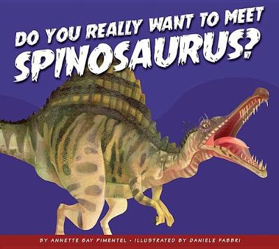 Cover of Do You Really Want to Meet Spinosaurus?