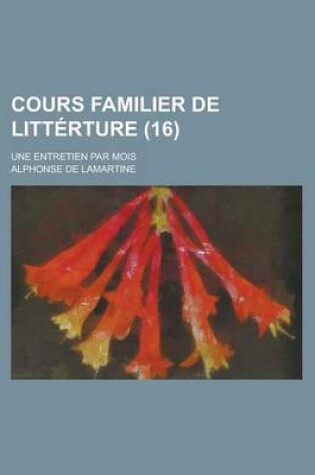 Cover of Cours Familier de Litterture; Une Entretien Par Mois (16)