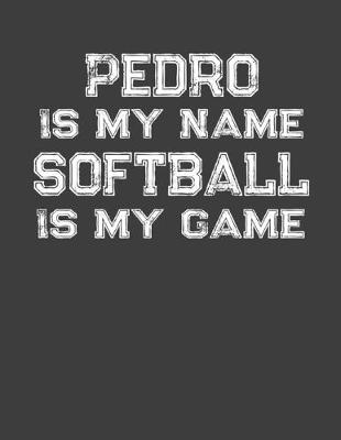 Book cover for Pedro Is My Name Softball Is My Game